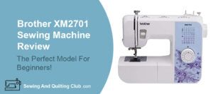 Brother XM2701 Lightweight Sewing Machine Review - Sewing Machine