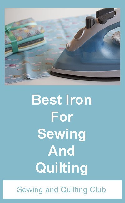 Best Iron For Sewing And Quilting