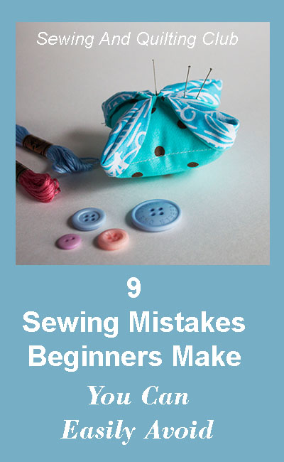 9 sewing mistakes beginners make