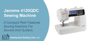 Janome 4120QDC Sewing Machine