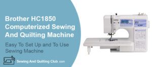 Brother hc1850 Computerized sewing machine Review