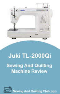 Juki TL-2000 Qi Sewing Quilting Machine Review