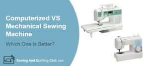 Computerized VS Mechanical Sewing Machine