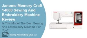 Janome Memory Craft 14000 Review