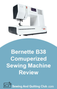 Bernette B38 Computerized Sewing Machine Review - Sewing Machine