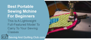 Best Portable Sewing Machine For Beginners