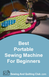 Best Portable Sewing Machine For Beginners