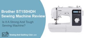 Brother ST150HDH Sewing Machine Review