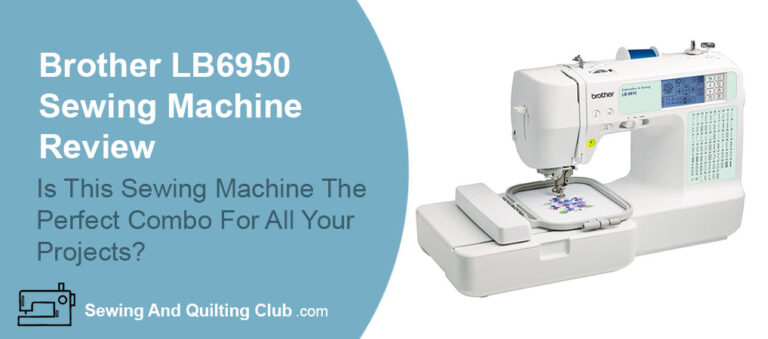 Brother LB6950 Sewing Machine Review