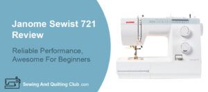 Janome Sewist 721 Sewing Machine Review