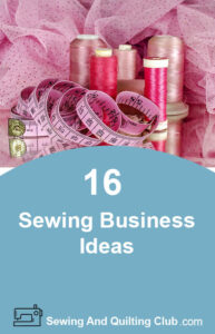 16 Sewing Business Ideas