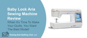 Baby Lock Aria Sewing Machine Review - Sewing Machine