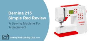 Bernina 215 Simple Red Review - Sewing Machine