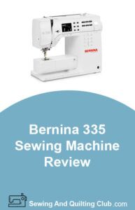 Bernina 335 Sewing Machine Review - Sewing Machine