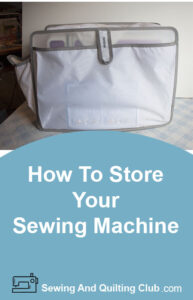 How To Store Your Sewing Machine - Sewing Machine Cover