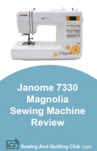 Janome 7330 Magnolia Review - Sewing Machine