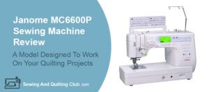 Janome MC6600P Review - sewing machine