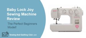 Baby Lock Joy Sewing Machine Review - Sewing Machine