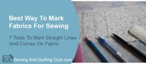 Best Way To Mark Fabrics For Sewing - Fabric Marking Tools