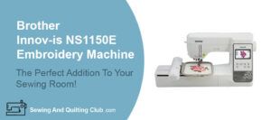 Brother Innov-Is NS1150E Embroidery Machine Review - Embroidery Machine