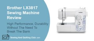 Brother LX3817 Review - Sewing Machine