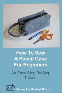 How To Sew A Pencil Case For Beginners