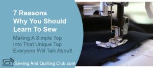 Why You Should Learn To Sew - Sewing