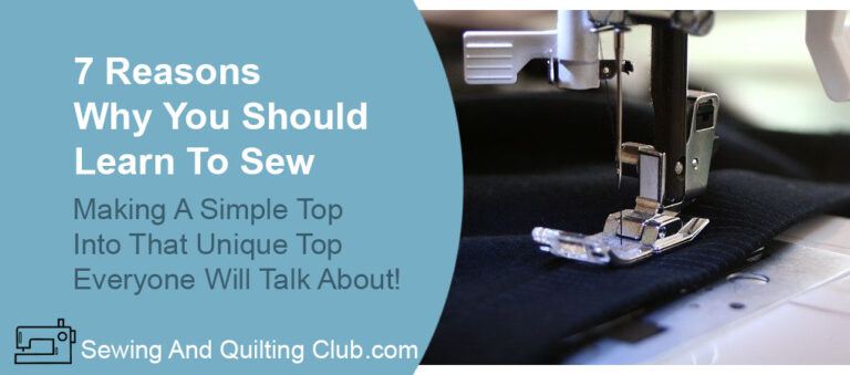 7 Reasons Why You Should Learn To Sew