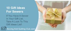 10 Gift Ideas For Sewers