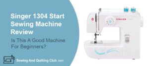 Singer Start 1304 Review - Sewing Machine