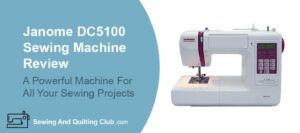 Janome DC5100 Review - Sewing Machine