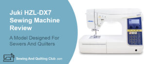 Juki HZL-DX7 Review - Sewing Machine