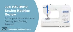 Juki HZL-80HD Review - Sewing Machine