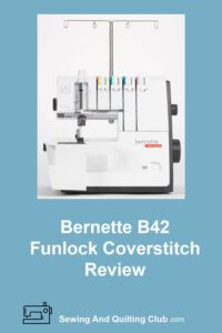 Bernette B42 Funlock Coverstitch Review