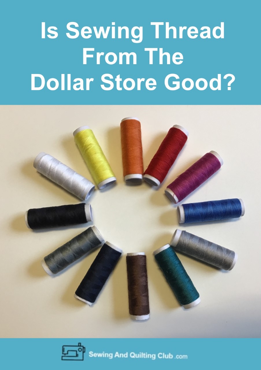 Is Sewing Thread From The Dollar Store Good