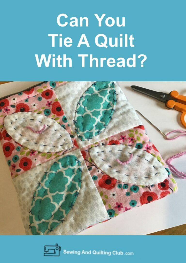 Can You Tie A Quilt With Thread (Read This First!)