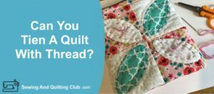 Can You Tie A Quilt With Thread