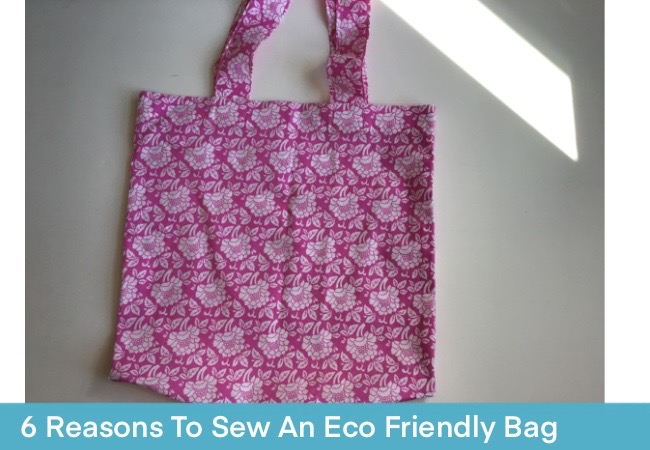 Reasons To Sew An Eco Friendly Bag