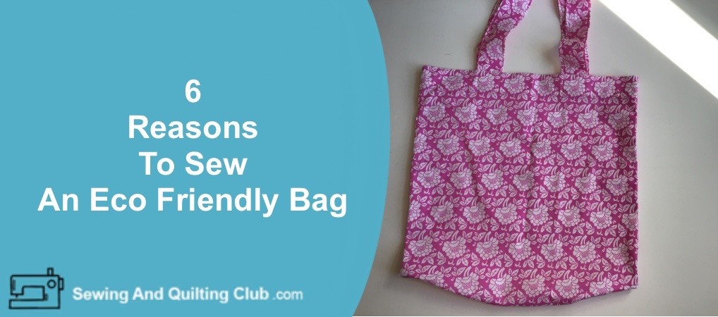 Reasons To Sew An Eco Friendly Bag